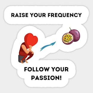 Follow your passion! Sticker